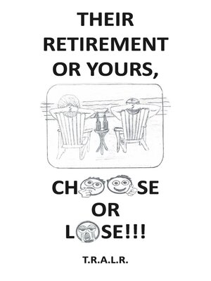 cover image of Their Retirement or Yours, Choose or Lose